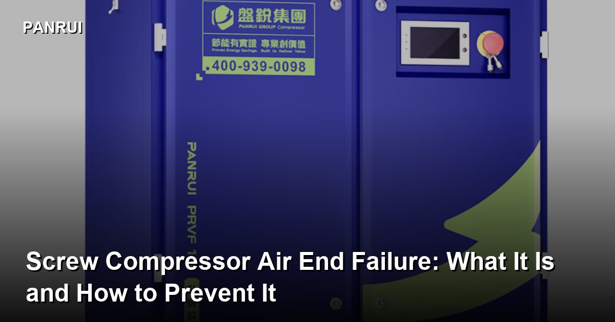 Screw Compressor Air End Failure: What It Is and How to Prevent It-Panrui Compressor Co. , Ltd.