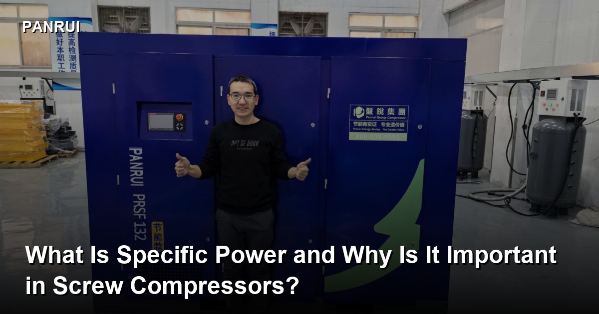 What Is Specific Power and Why Is It Important in Screw Compressors?-Panrui Compressor Co. , Ltd. What Is Specific Power and Why Is It Important in Screw Compressors?-Panrui Compressor Co. , Ltd.