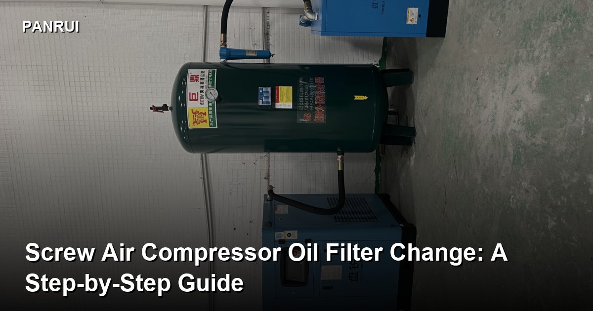 Screw Air Compressor Oil Filter Change: A Step-by-Step Guide-Panrui Compressor Co. , Ltd.