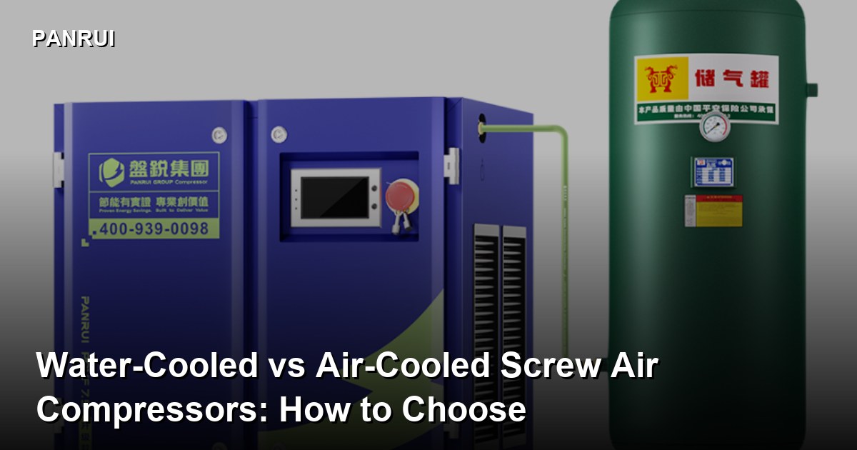 Water-Cooled vs Air-Cooled Screw Air Compressors: How to Choose water cooled vs air cooled screw compressor