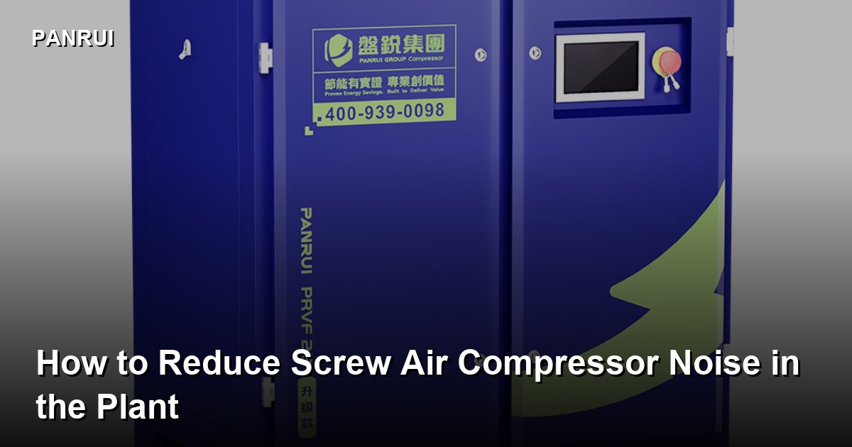 How to Reduce Screw Air Compressor Noise in the Plant screw air compressor noise reduction