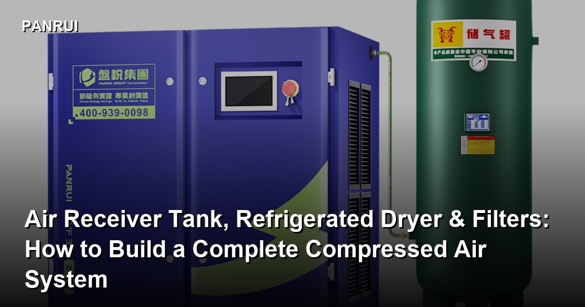 Air Receiver Tank, Refrigerated Dryer & Filters: How to Build a Complete Compressed Air System complete screw compressor system